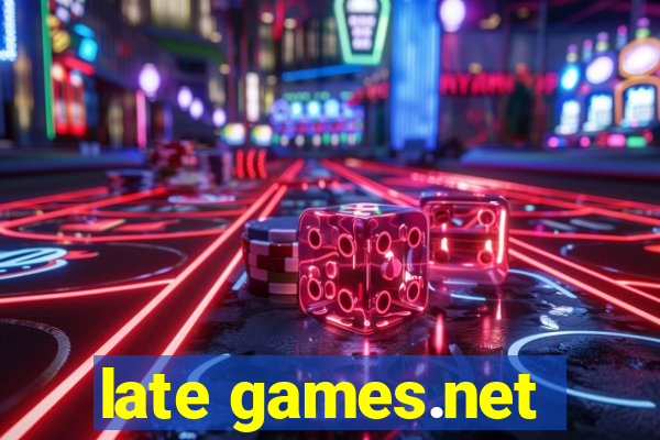 late games.net